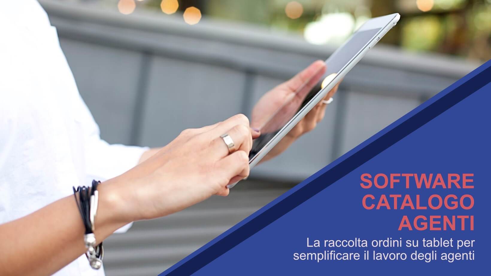 Software catalogo agenti: la raccolta ordini su tablet per semplificare il lavoro degli agenti di commercio