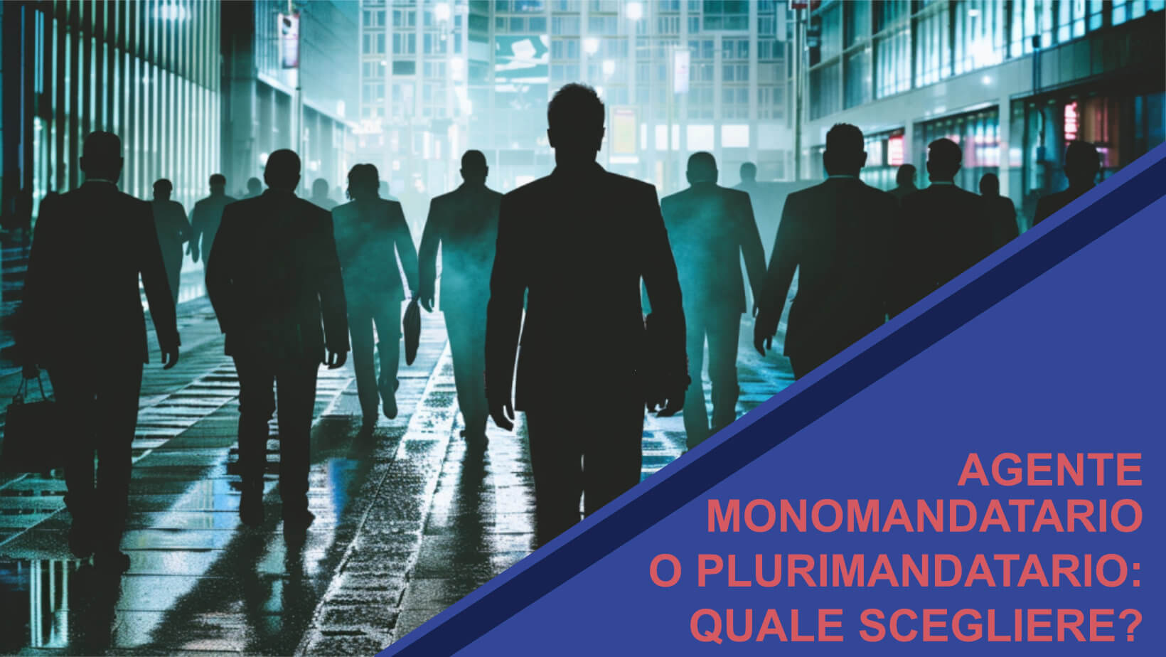 Agente monomandatario o plurimandatario? Quali sono le differenze